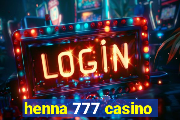 henna 777 casino